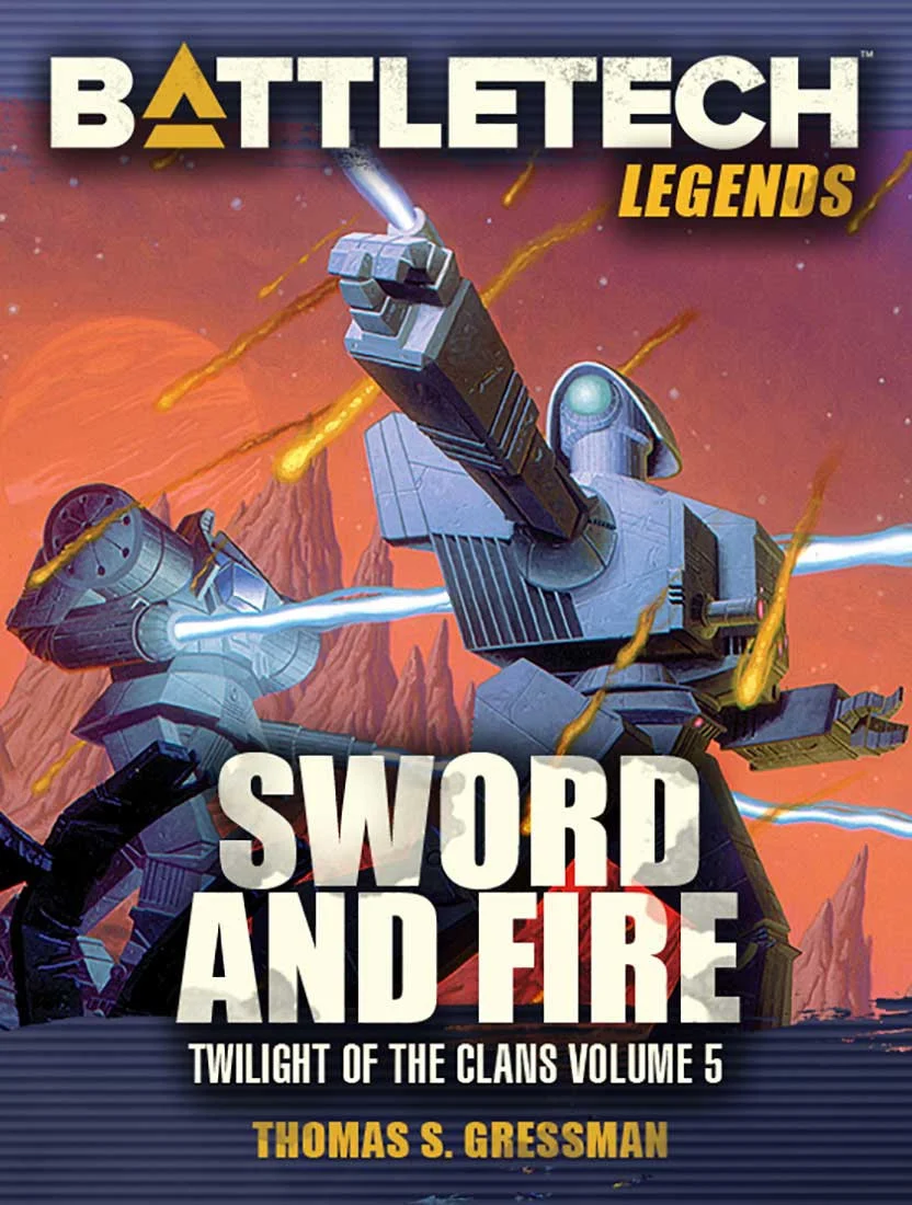 BattleTech Legends: Sword and Fire by Thomas S. Gressman (Twilight of the Clans, Vol. 5)